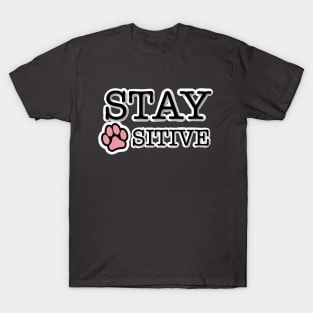 STAY PAW-SITIVE T-Shirt